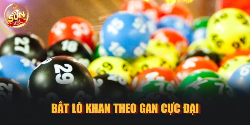 Bắt lô khan theo gan cực đại