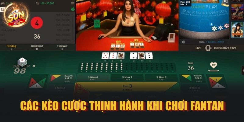 Các kèo cược thịnh hành khi chơi Fantan