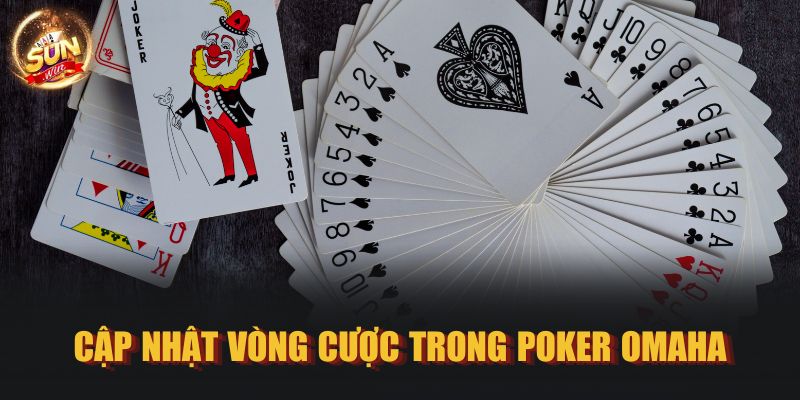 Cập nhật vòng cược trong Poker Omaha