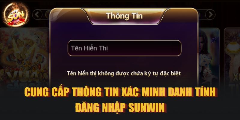 Cung cấp thông tin xác minh danh tính đăng nhập SUNWIN