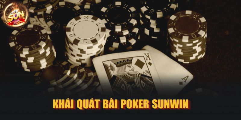 Khái quát bài Poker Sunwin