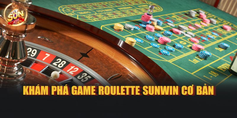 Khám phá game Roulette Sunwin cơ bản