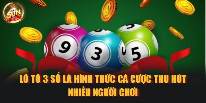 Lô tô 3 số là hình thức cá cược thu hút nhiều người chơi