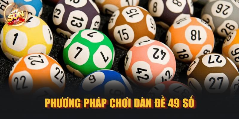 Phương pháp chơi dàn đề 49 số