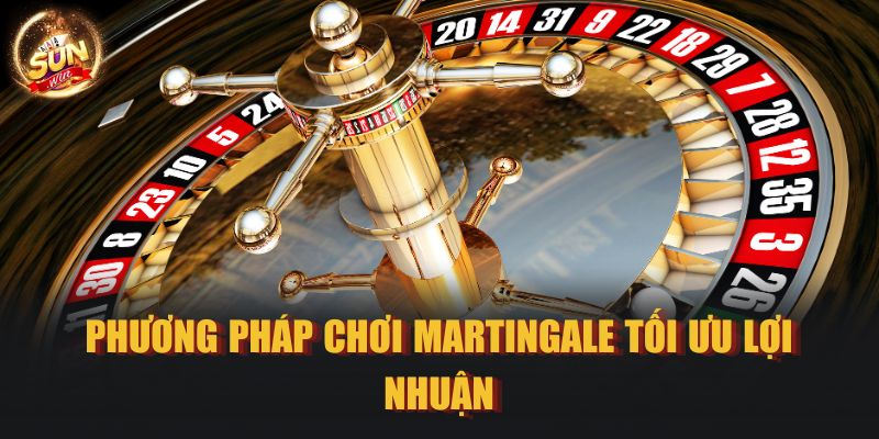 Phương pháp chơi Martingale tối ưu lợi nhuận