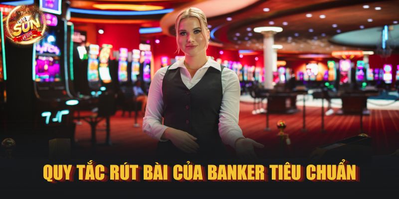 Quy tắc rút bài của Banker tiêu chuẩn