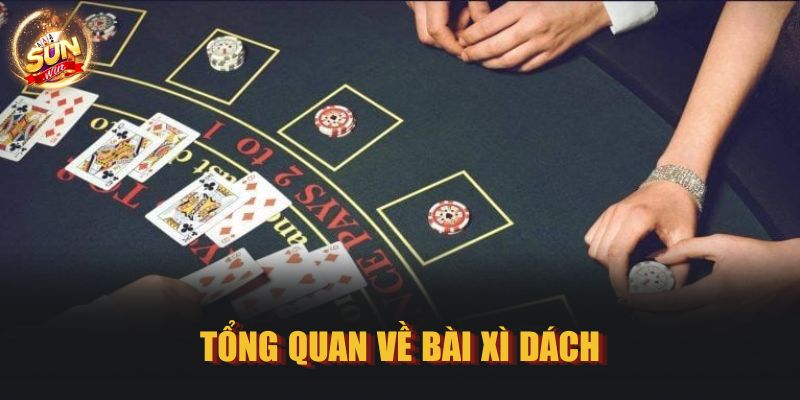 Tổng quan về bài Xì Dách