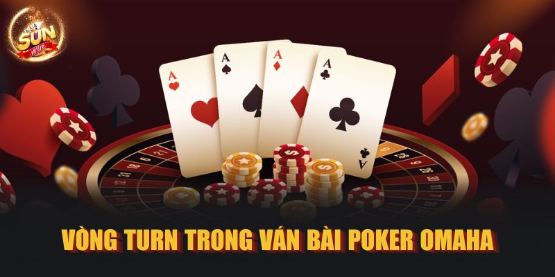 Vòng Turn trong ván bài Poker Omaha